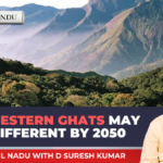 Climate change could transform Tamil Nadu’s Western Ghats by 2050 | Focus Tamil Nadu