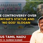 Focus Tamil Nadu | The controversy over Periyar’s statue and ‘No God’ slogan